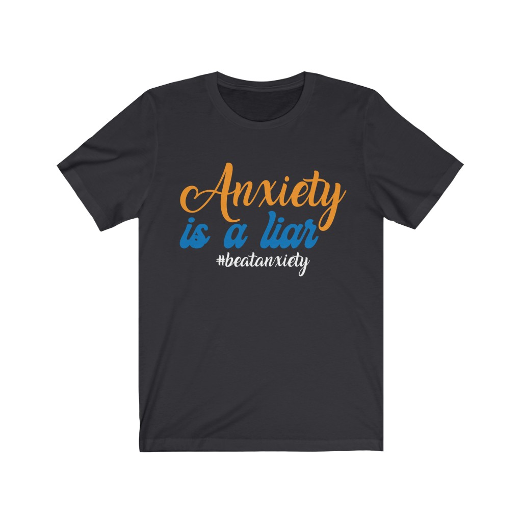 Anxiety Is A Liar — Unisex T-Shirt