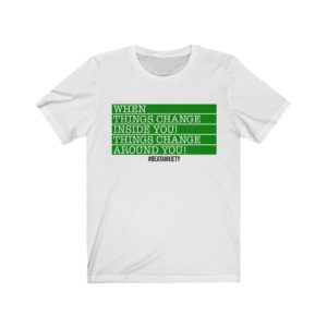 Things Change Inside You— Unisex T-Shirt