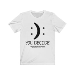 You Decide — Unisex T-Shirt