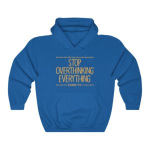 Stop OverThinking EveryTime — Hoodie